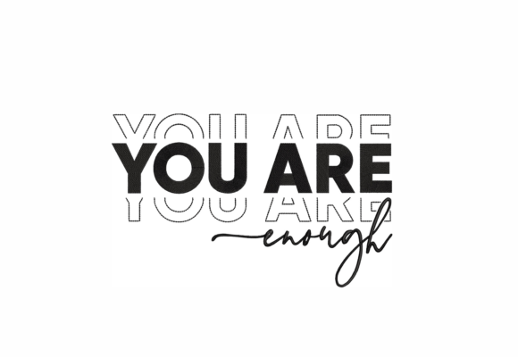 You Are Enough Machine Embroidery Design